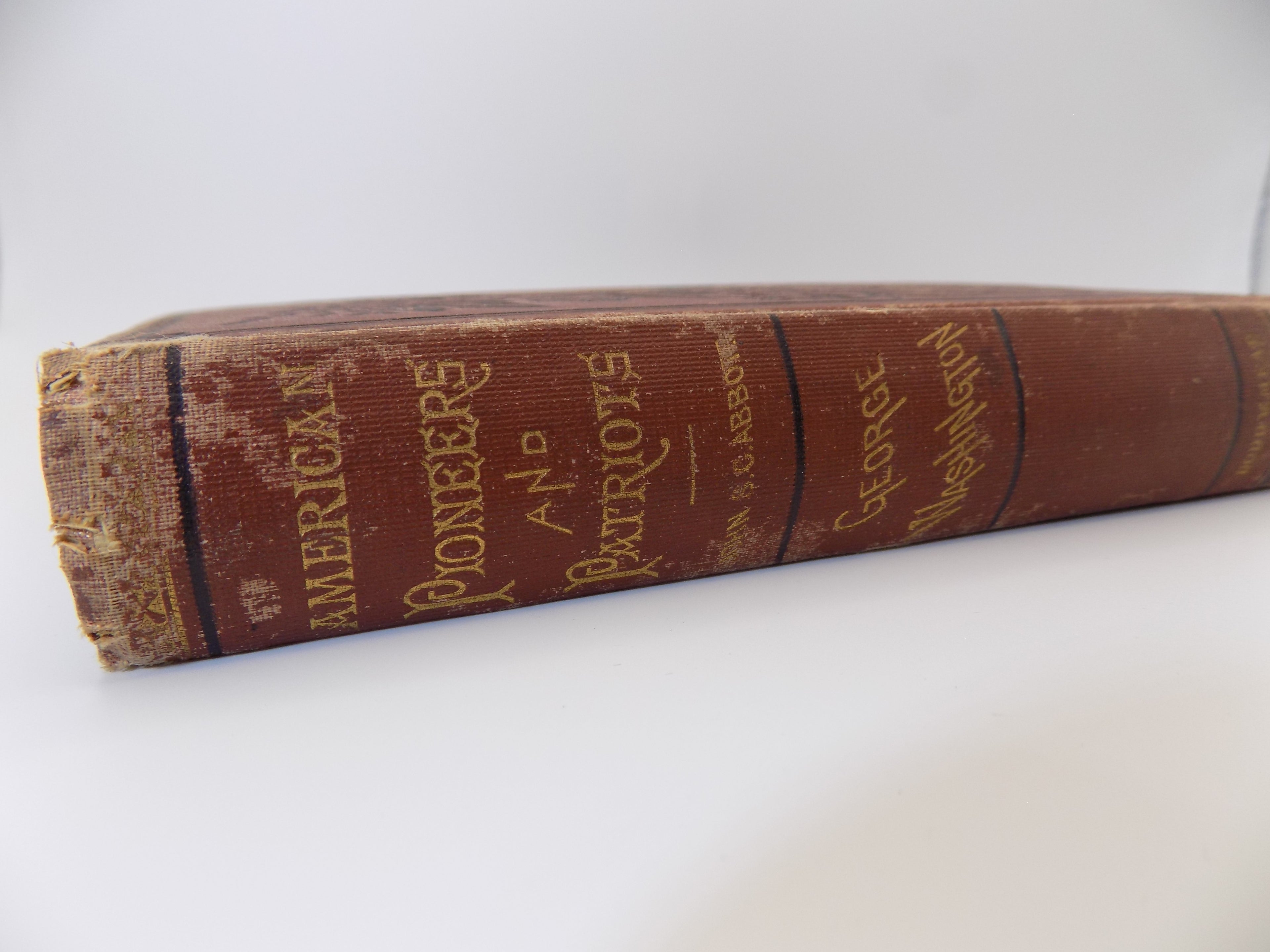 The Pioneers and Patriots of America George Washington or Life in America One Hundred Years Ago by John S. C. Abbott | Dodd & Mead, 1875
