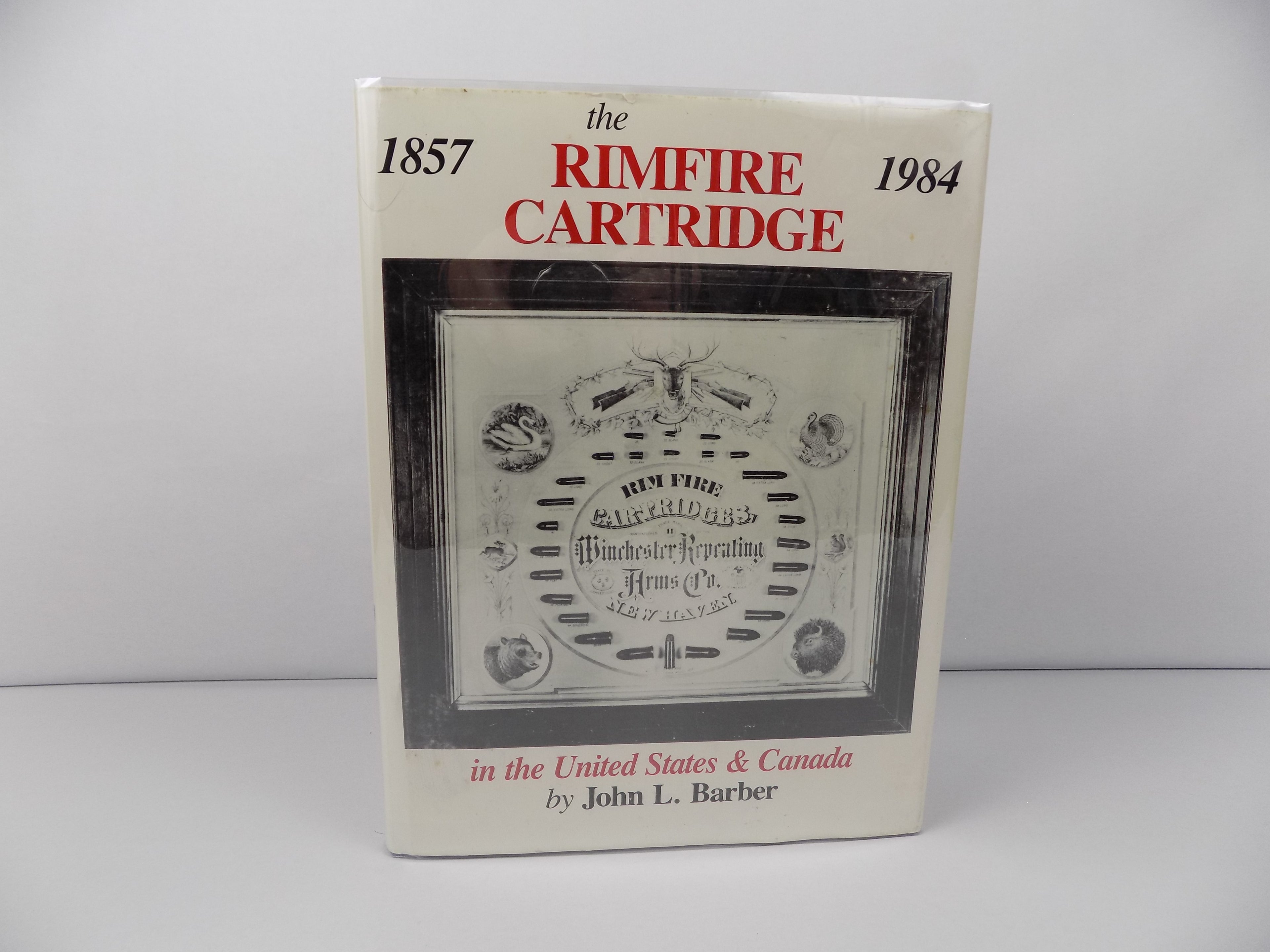 The Rimfire Cartridge in the United States & Canada  1857 to 1984 | Signed & First Edition