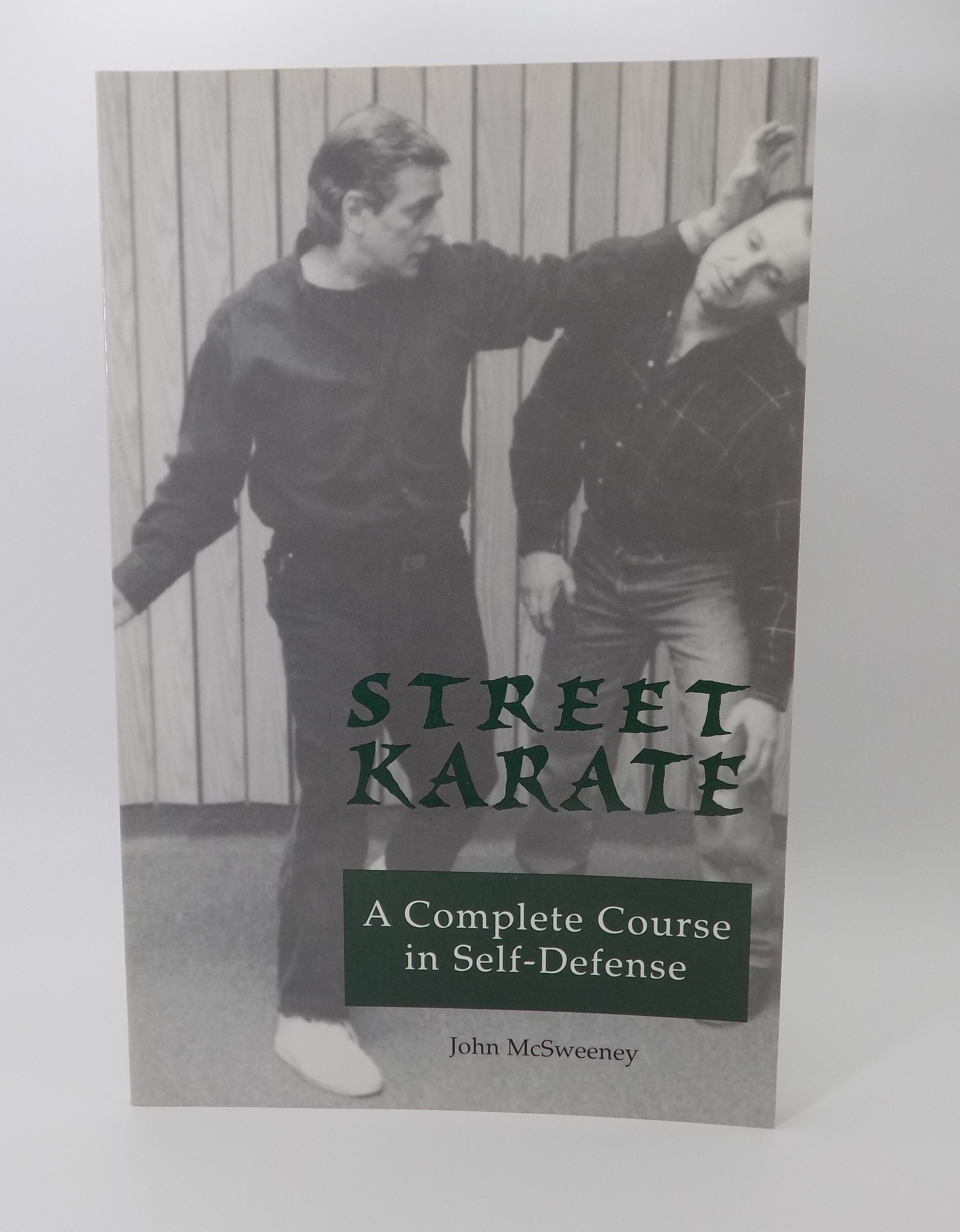 Street Karate A Complete Course in Self-Defense by John McSweeney |  Rare Paladin Press
