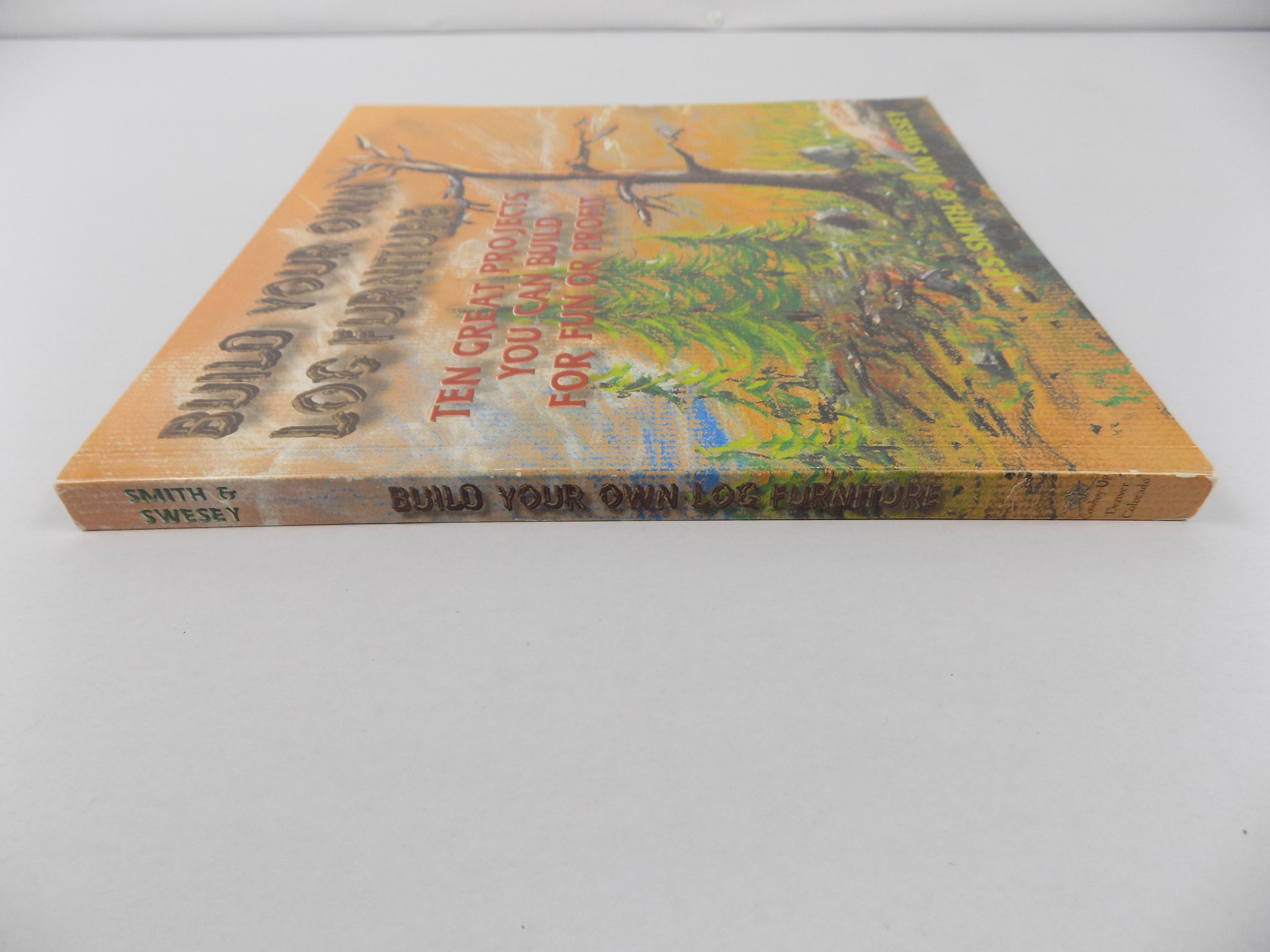 Build Your Own Log Furniture by Les Smith & Dan Swesey | First Printing 2001