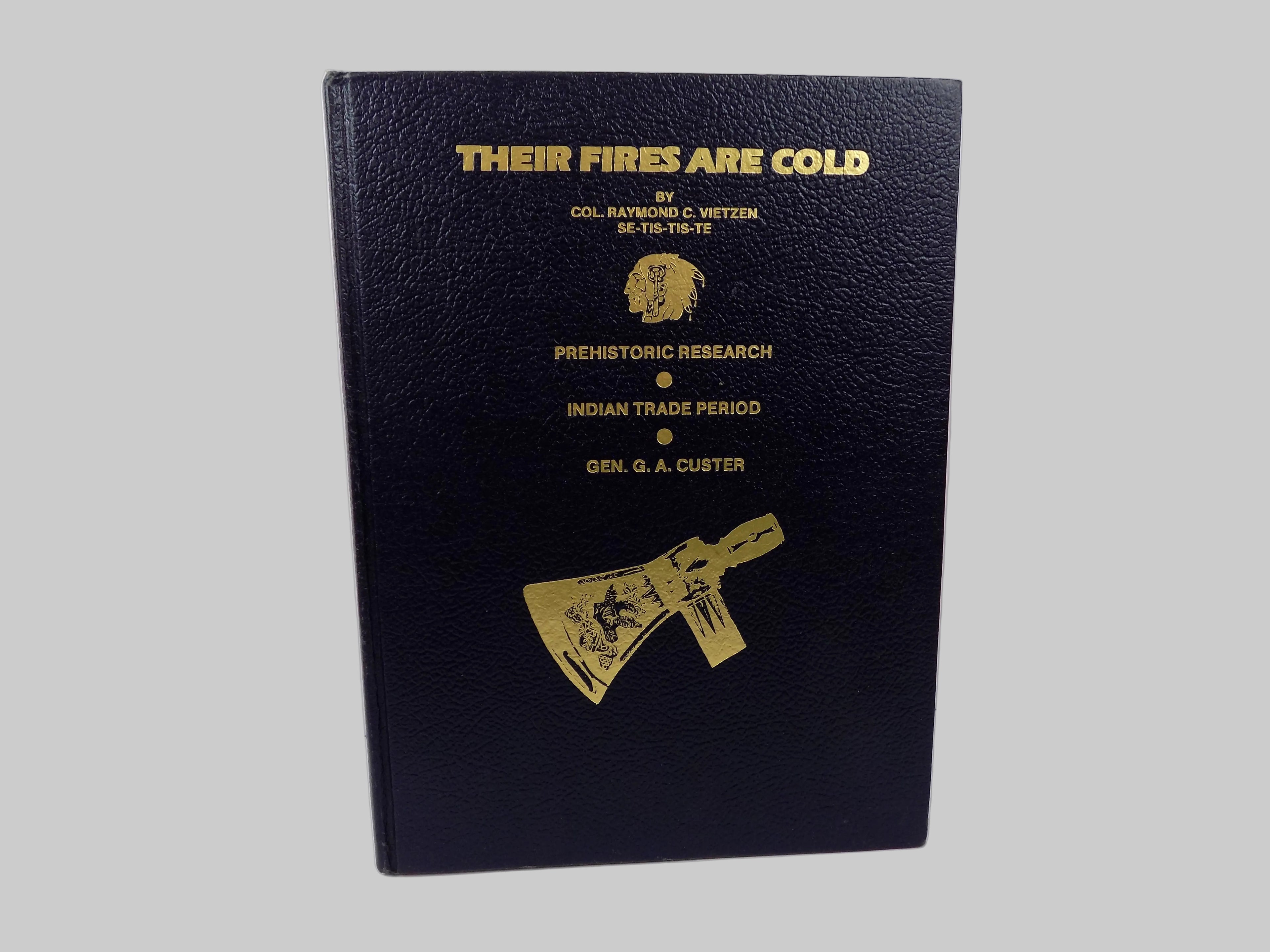 Their Fires Are Cold by Col. Raymond C. Vietzen | 1984 | American Archaeology & History