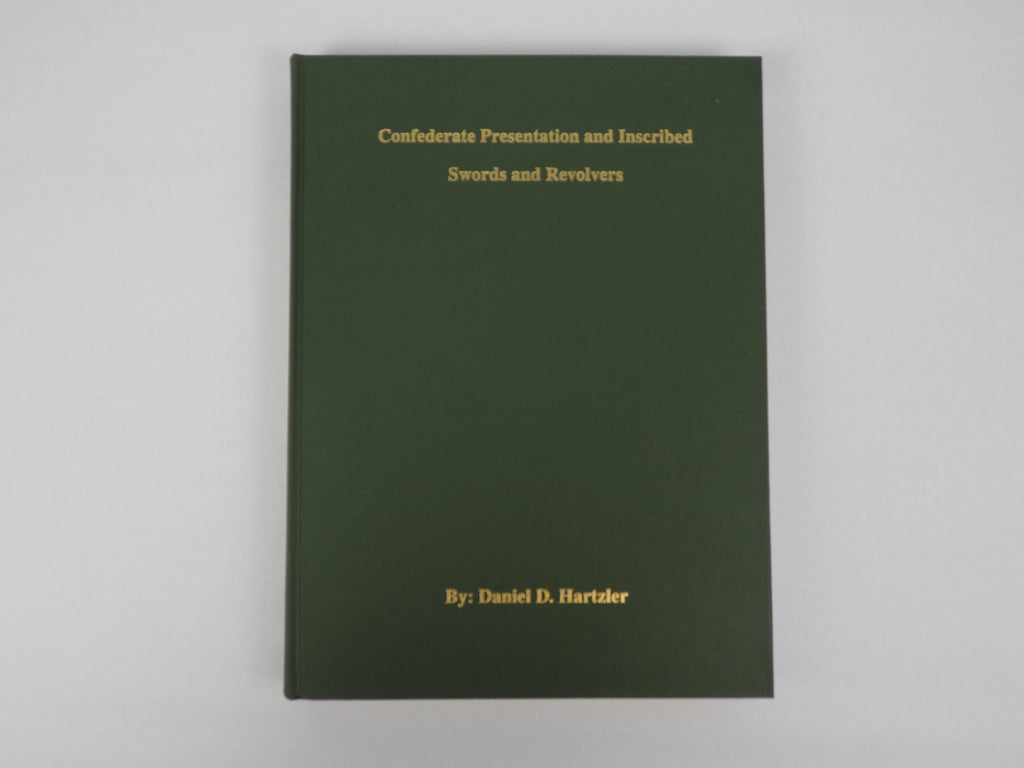 Confederate Presentation & Inscribed Swords & Revolvers by Daniel D. Hartzler | Olde Soldiers Books, Inc., 1988