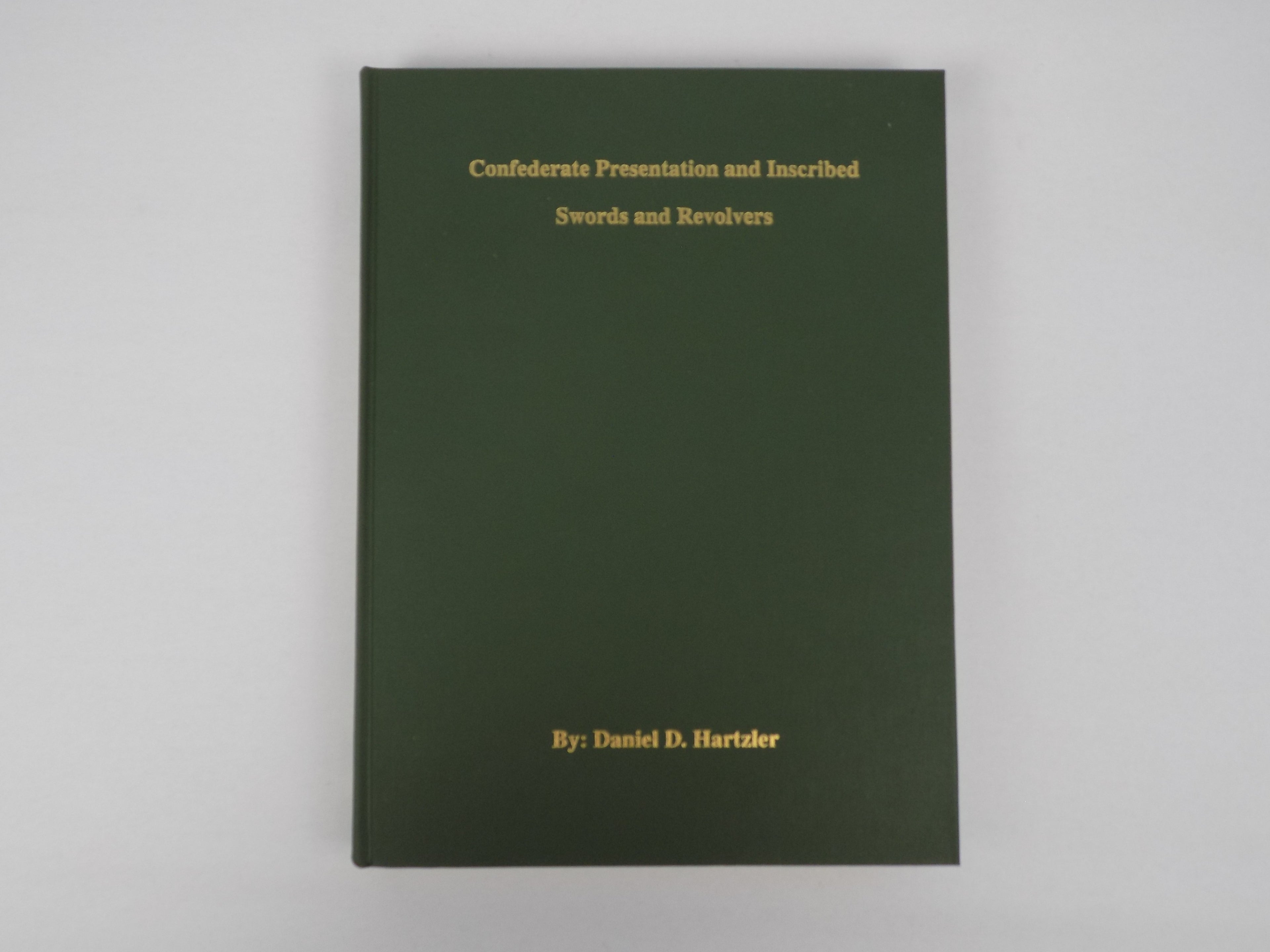 Confederate Presentation & Inscribed Swords & Revolvers by Daniel D. Hartzler | Olde Soldiers Books, Inc., 1988