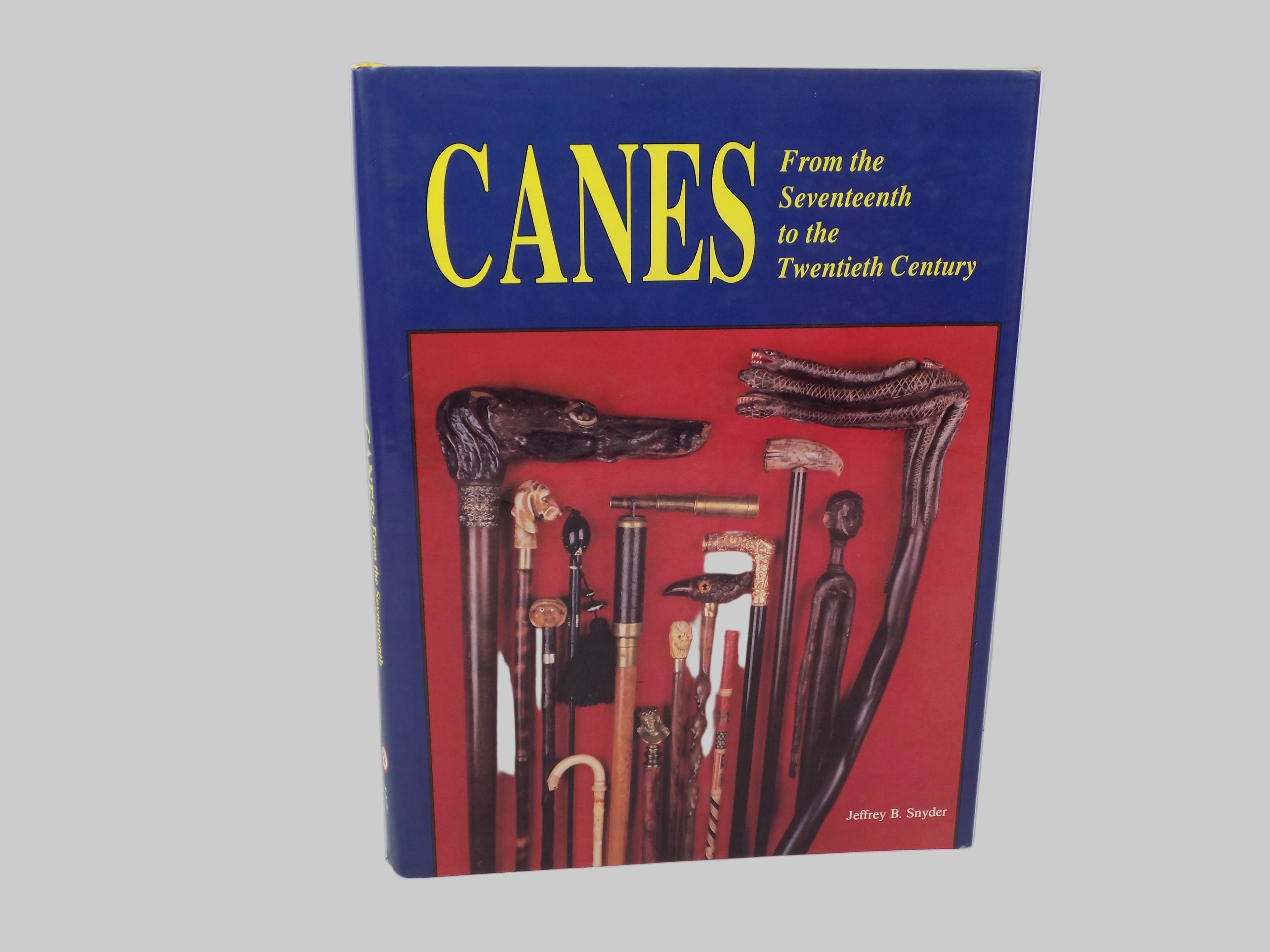 Canes: From the Seventeenth to the Twentieth Century by Jeffery B. Snyder