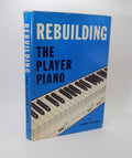 Rebuilding The Player Piano by Larry Givens · Vestal Press, 1972 8th Printing